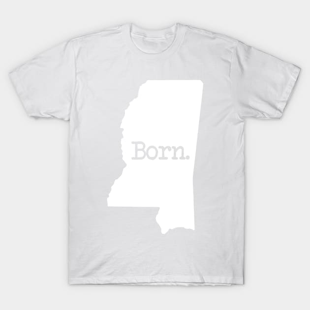 Mississippi Born MS T-Shirt by mindofstate